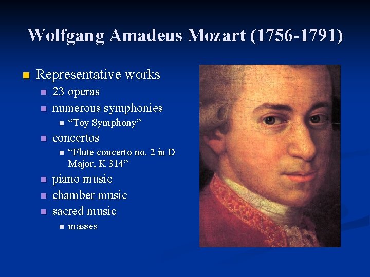 Wolfgang Amadeus Mozart (1756 -1791) n Representative works n n 23 operas numerous symphonies