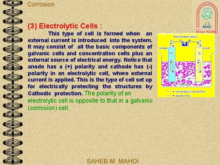 (3) Electrolytic Cells : This type of cell is formed when an external current