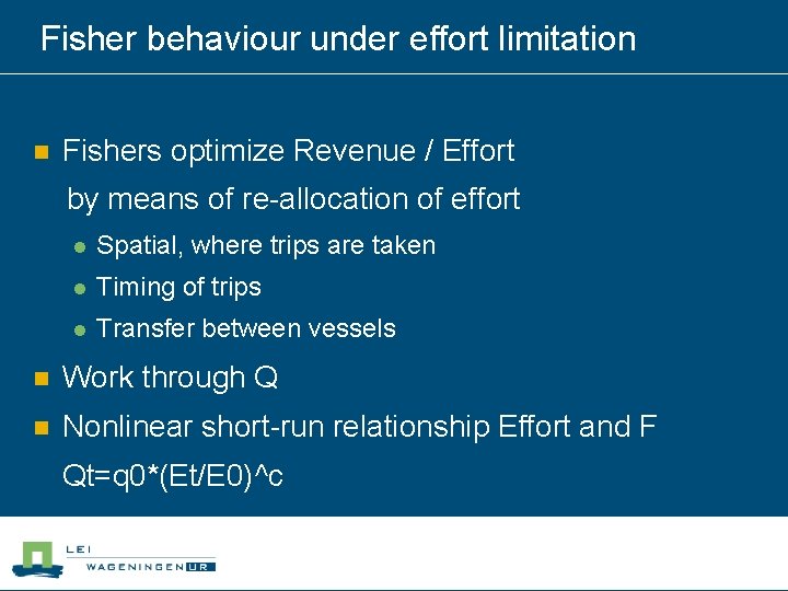 Fisher behaviour under effort limitation Fishers optimize Revenue / Effort by means of re-allocation