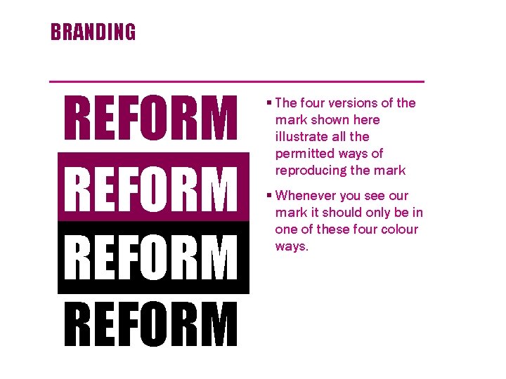 BRANDING REFORM § The four versions of the mark shown here illustrate all the