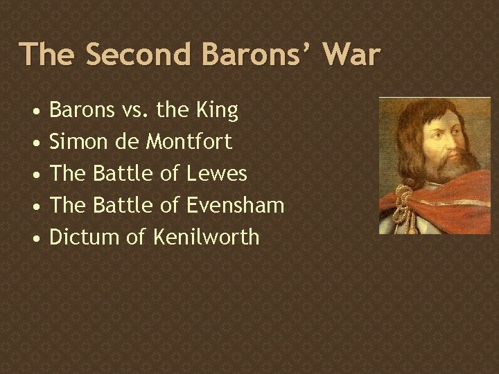 The Second Barons’ War • • • Barons vs. the King Simon de Montfort