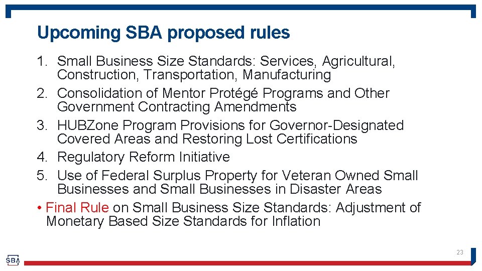 Upcoming SBA proposed rules 1. Small Business Size Standards: Services, Agricultural, Construction, Transportation, Manufacturing