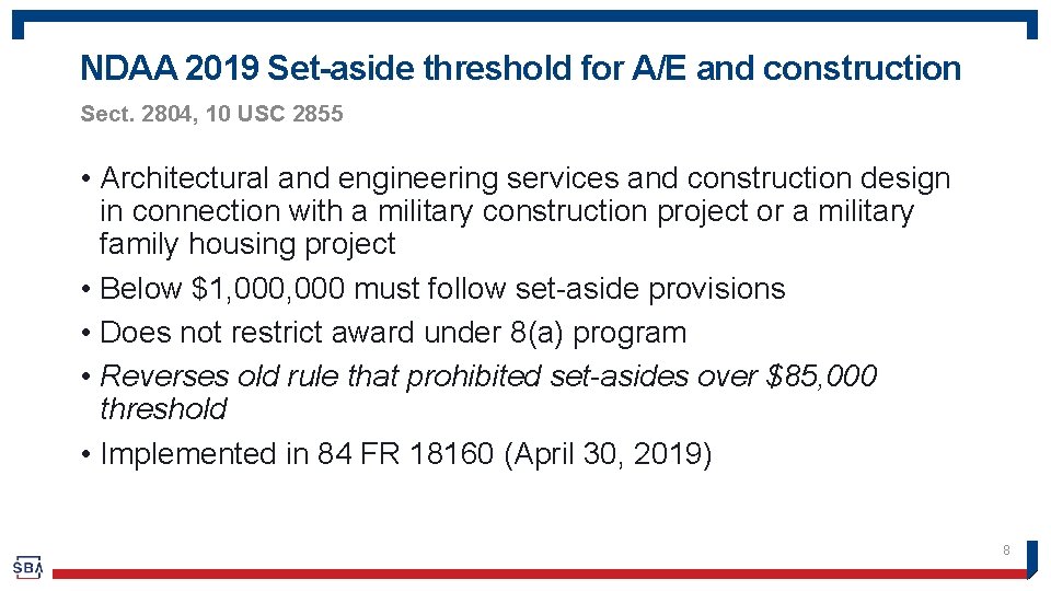 NDAA 2019 Set-aside threshold for A/E and construction Sect. 2804, 10 USC 2855 •