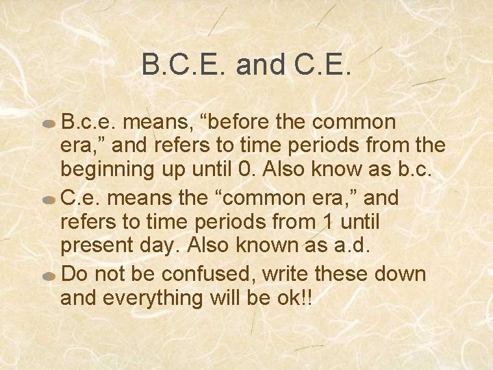B. C. E. and C. E. B. c. e. means, “before the common era,