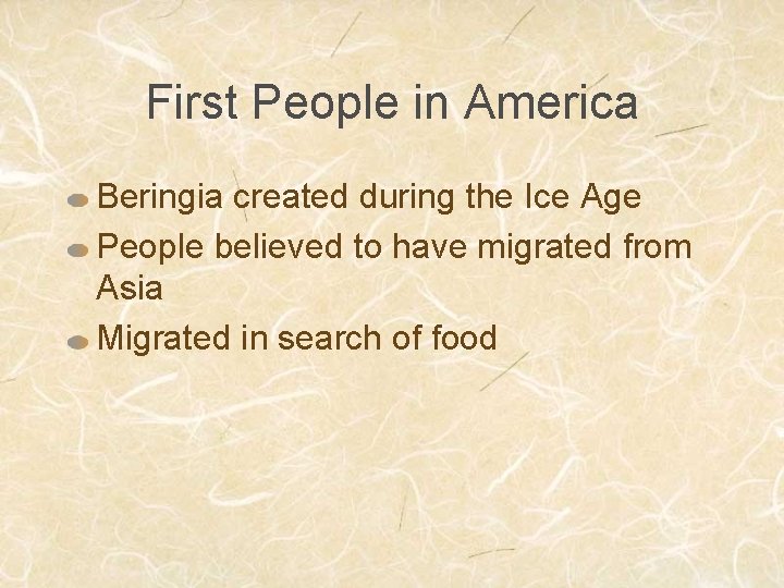 First People in America Beringia created during the Ice Age People believed to have