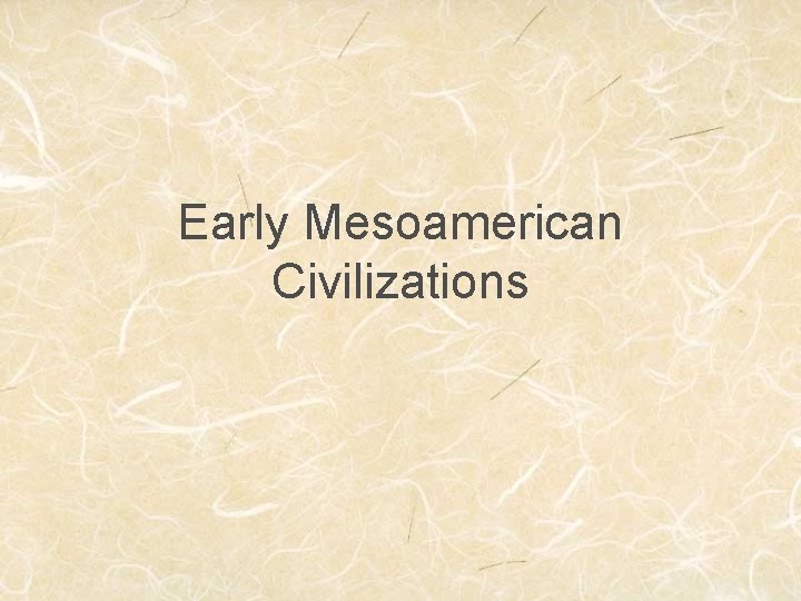 Early Mesoamerican Civilizations 