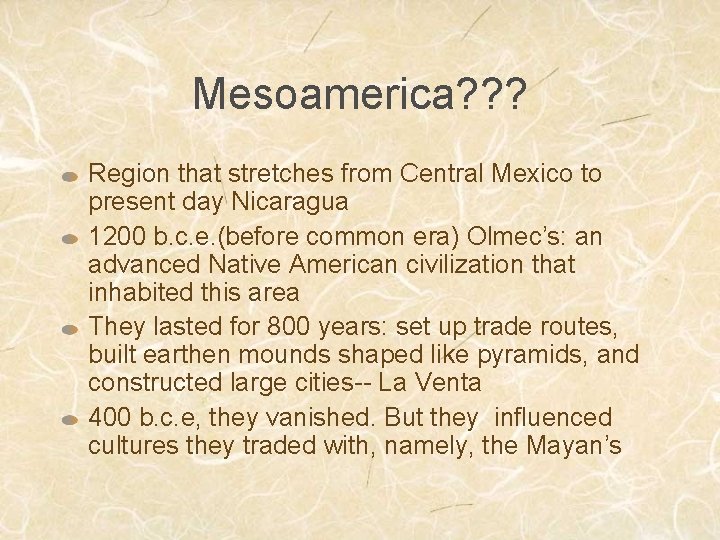 Mesoamerica? ? ? Region that stretches from Central Mexico to present day Nicaragua 1200