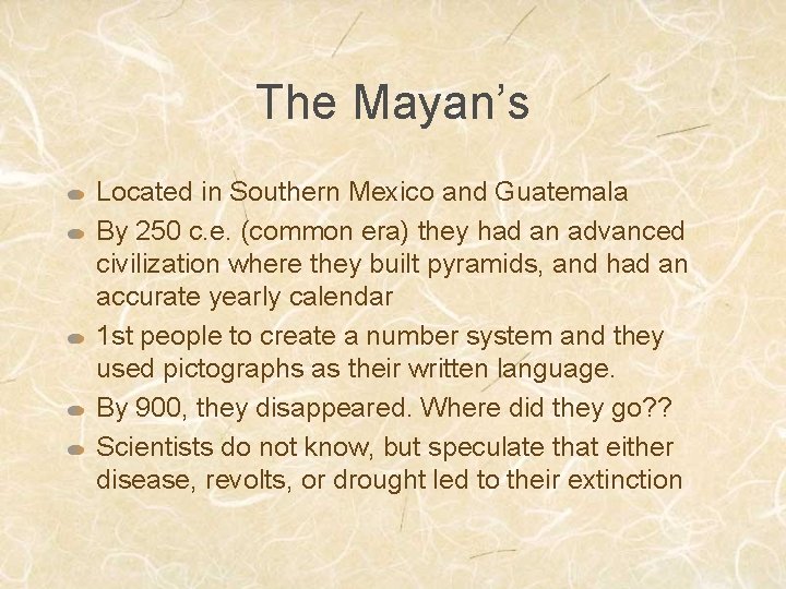 The Mayan’s Located in Southern Mexico and Guatemala By 250 c. e. (common era)