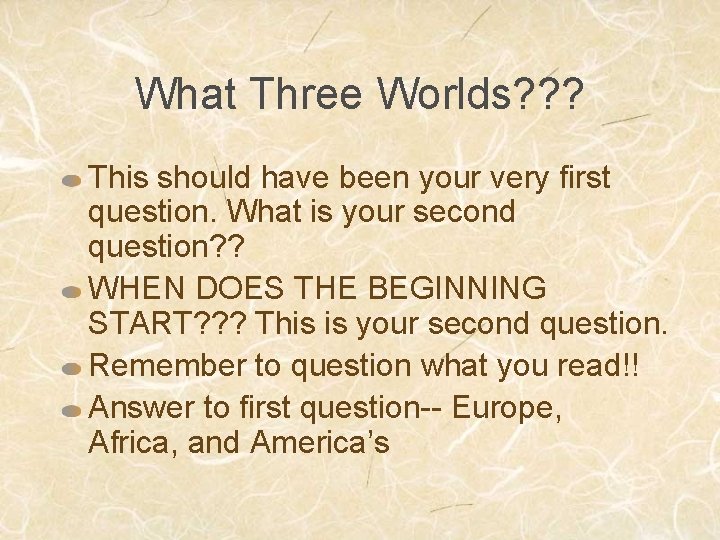 What Three Worlds? ? ? This should have been your very first question. What