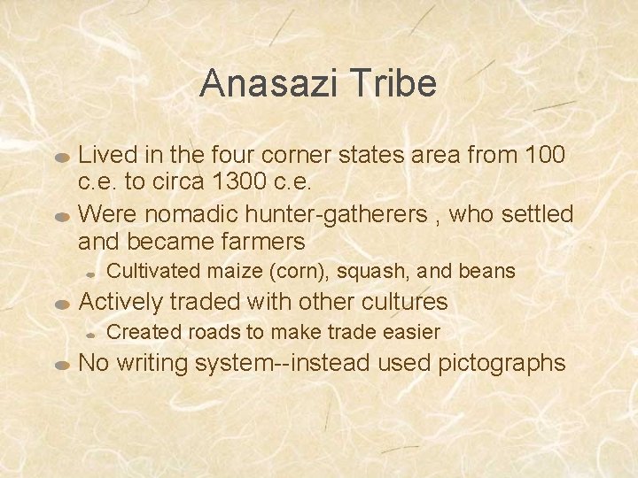 Anasazi Tribe Lived in the four corner states area from 100 c. e. to