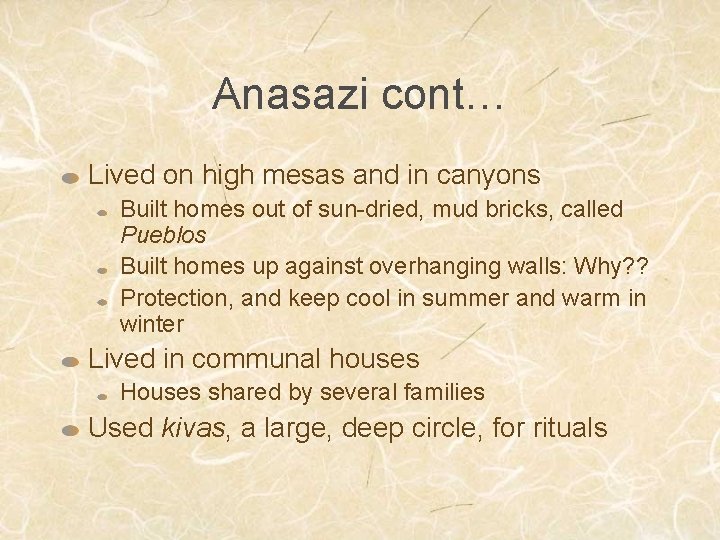 Anasazi cont… Lived on high mesas and in canyons Built homes out of sun-dried,