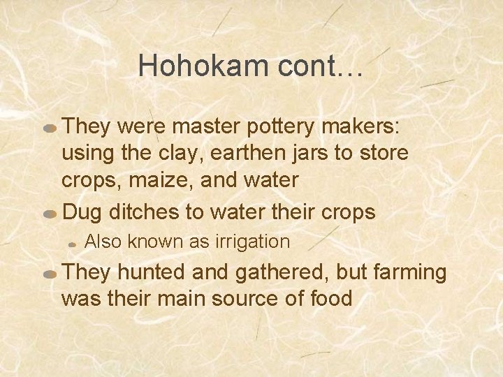 Hohokam cont… They were master pottery makers: using the clay, earthen jars to store