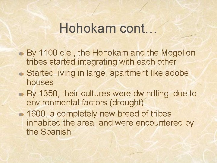 Hohokam cont… By 1100 c. e. , the Hohokam and the Mogollon tribes started