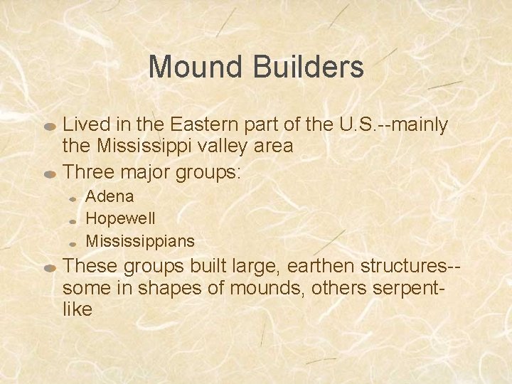 Mound Builders Lived in the Eastern part of the U. S. --mainly the Mississippi