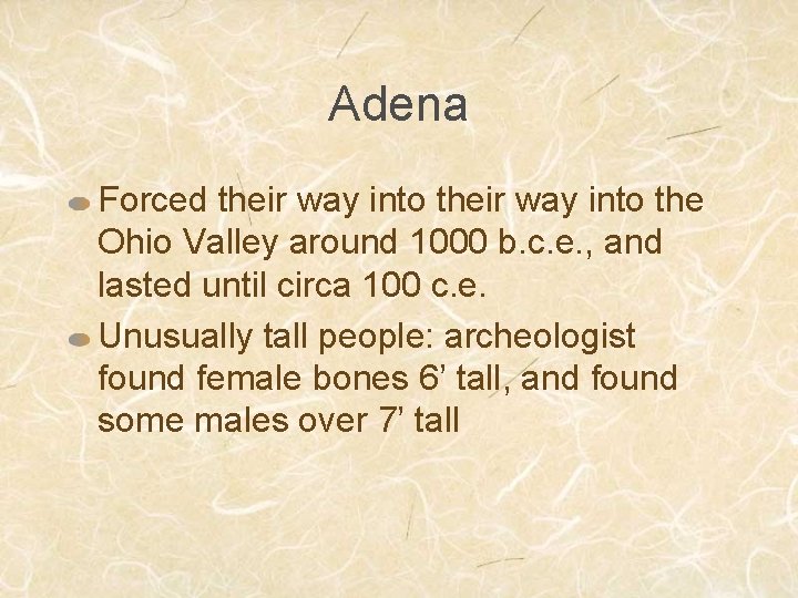 Adena Forced their way into the Ohio Valley around 1000 b. c. e. ,