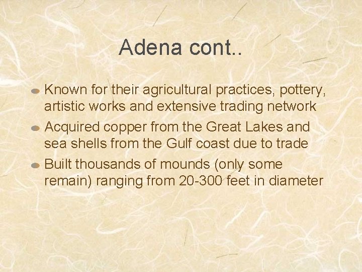 Adena cont. . Known for their agricultural practices, pottery, artistic works and extensive trading