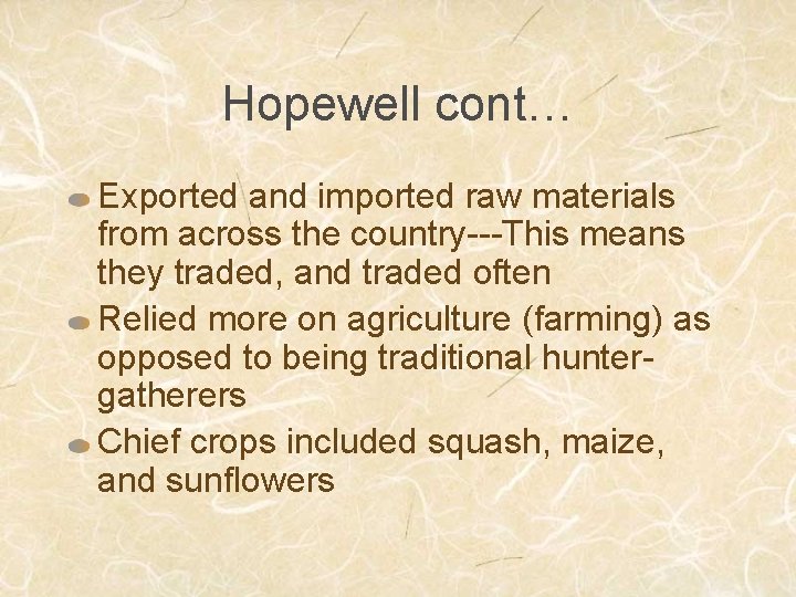 Hopewell cont… Exported and imported raw materials from across the country---This means they traded,