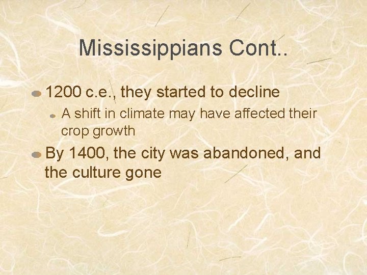 Mississippians Cont. . 1200 c. e. , they started to decline A shift in