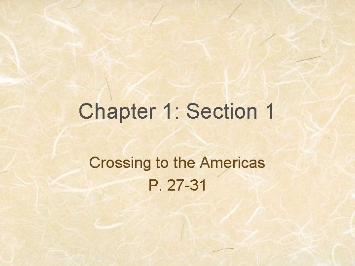 Chapter 1: Section 1 Crossing to the Americas P. 27 -31 
