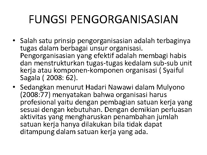 FUNGSI PENGORGANISASIAN • Salah satu prinsip pengorganisasian adalah terbaginya tugas dalam berbagai unsur organisasi.