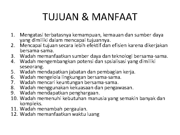 TUJUAN & MANFAAT 1. Mengatasi terbatasnya kemampuan, kemauan dan sumber daya yang dimiliki dalam