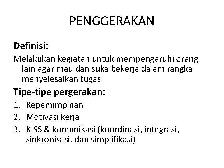 PENGGERAKAN Definisi: Melakukan kegiatan untuk mempengaruhi orang lain agar mau dan suka bekerja dalam