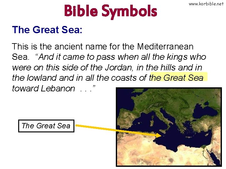 Bible Symbols www. korbible. net The Great Sea: This is the ancient name for