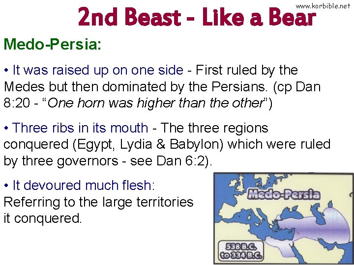 www. korbible. net 2 nd Beast - Like a Bear Medo-Persia: • It was