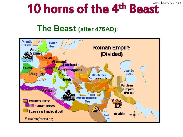 10 horns of the th 4 The Beast (after 476 AD): www. korbible. net