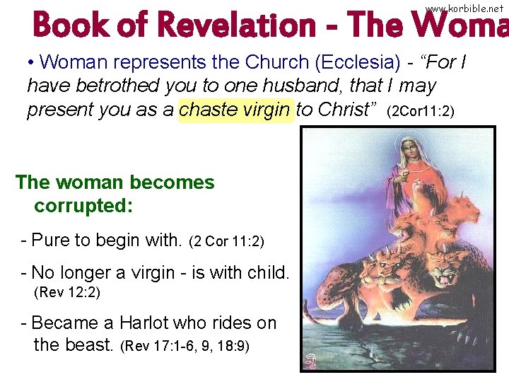 www. korbible. net Book of Revelation - The Woma • Woman represents the Church