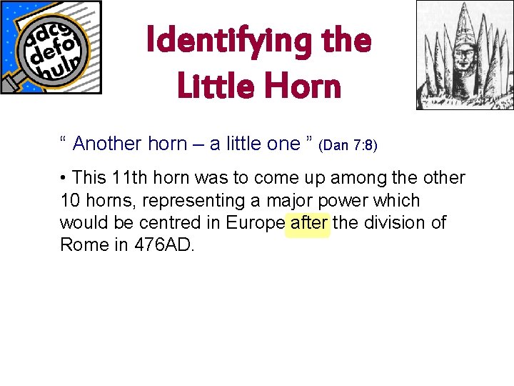 www. korbible. net Identifying the Little Horn “ Another horn – a little one