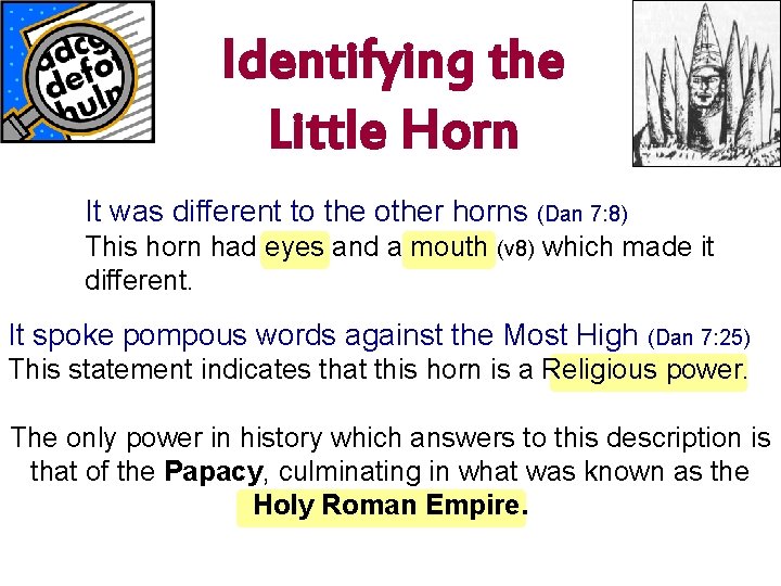 www. korbible. net Identifying the Little Horn It was different to the other horns