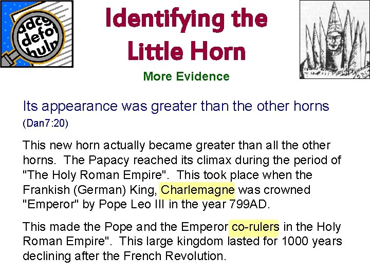 Identifying the Little Horn www. korbible. net More Evidence Its appearance was greater than