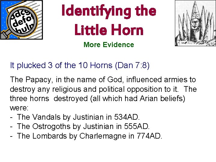 Identifying the Little Horn www. korbible. net More Evidence It plucked 3 of the