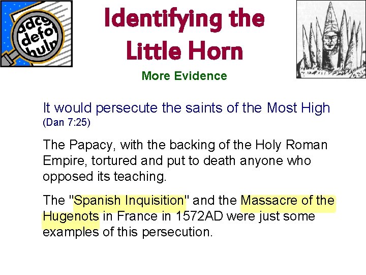 Identifying the Little Horn www. korbible. net More Evidence It would persecute the saints