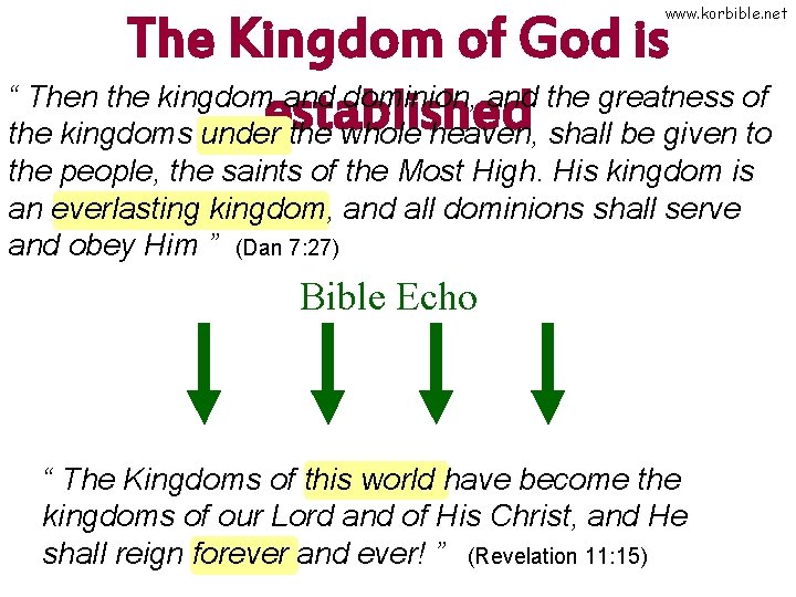 www. korbible. net The Kingdom of God is “ Then the kingdom and dominion,