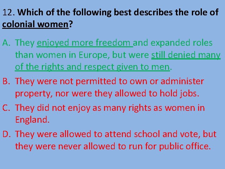 12. Which of the following best describes the role of colonial women? A. They