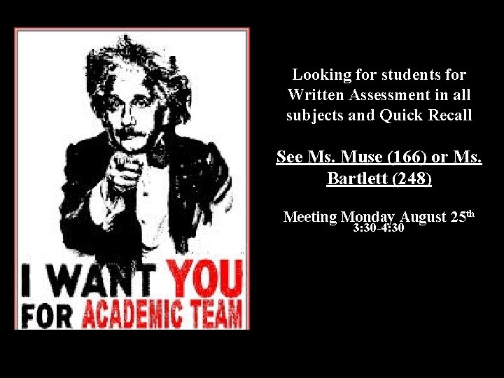 Looking for students for Written Assessment in all subjects and Quick Recall See Ms.