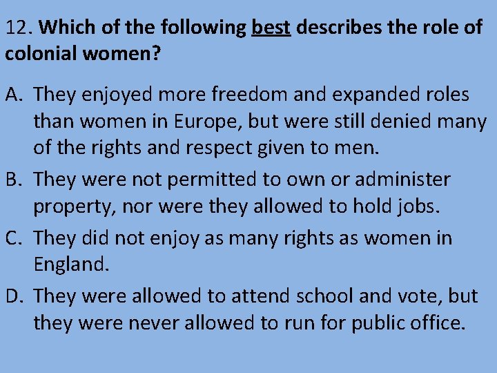 12. Which of the following best describes the role of colonial women? A. They