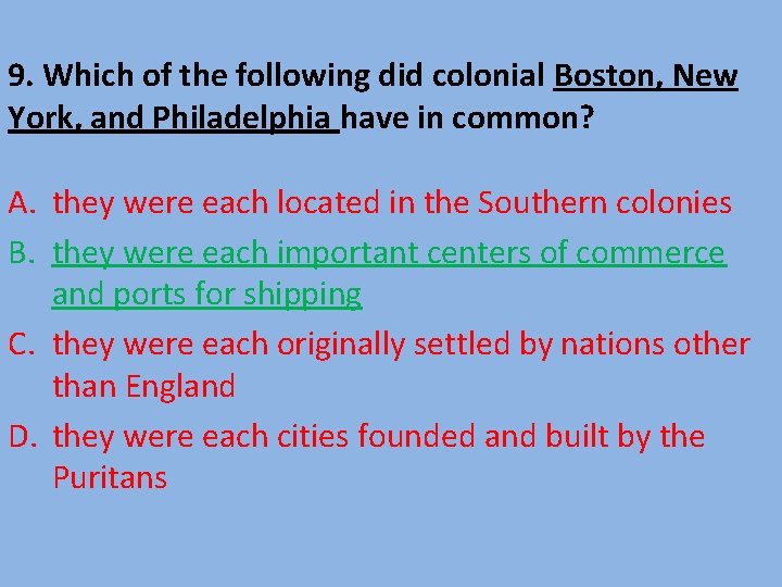 9. Which of the following did colonial Boston, New York, and Philadelphia have in