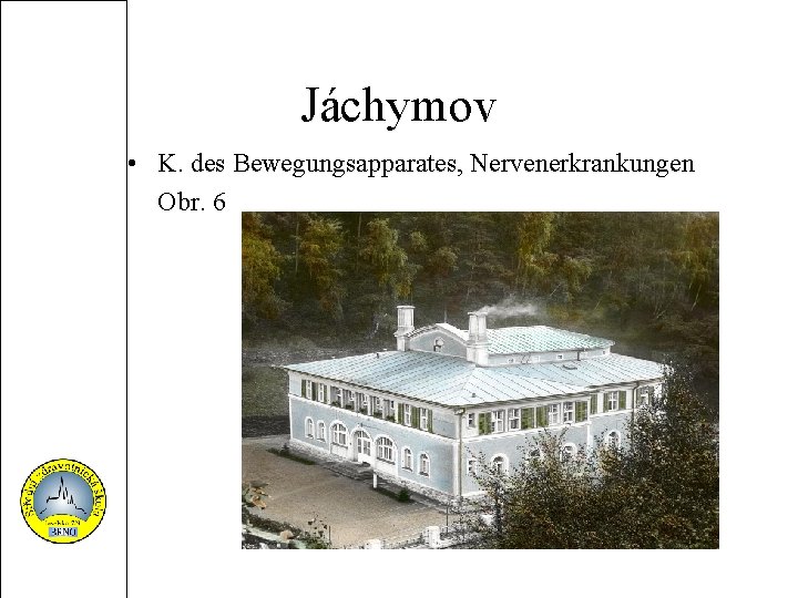 Jáchymov • K. des Bewegungsapparates, Nervenerkrankungen Obr. 6 