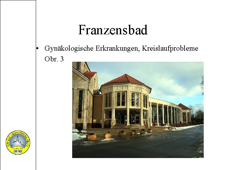 Franzensbad • Gynäkologische Erkrankungen, Kreislaufprobleme Obr. 3 