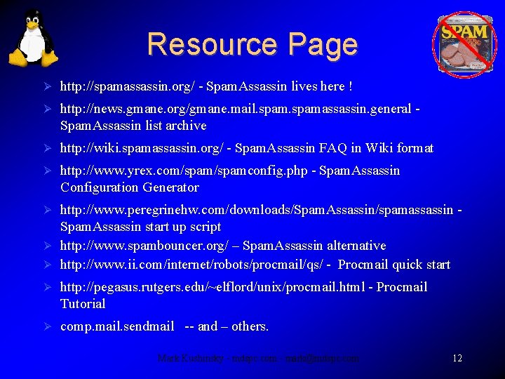 Resource Page http: //spamassassin. org/ - Spam. Assassin lives here ! http: //news. gmane.