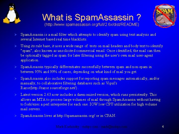 What is Spam. Assassin ? (http: //www. spamassassin. org/full/2. 6 x/dist/README) Spam. Assassin is