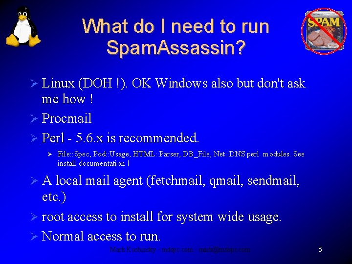 What do I need to run Spam. Assassin? Linux (DOH !). OK Windows also