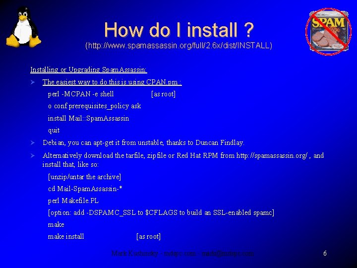 How do I install ? (http: //www. spamassassin. org/full/2. 6 x/dist/INSTALL) Installing or Upgrading