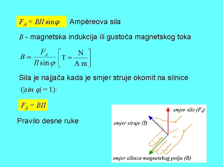 FA = BIl sin Ampèreova sila B - magnetska indukcija ili gustoća magnetskog toka