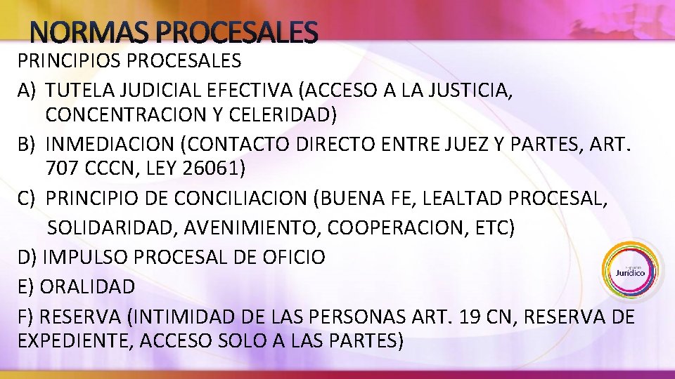 NORMAS PROCESALES PRINCIPIOS PROCESALES A) TUTELA JUDICIAL EFECTIVA (ACCESO A LA JUSTICIA, CONCENTRACION Y