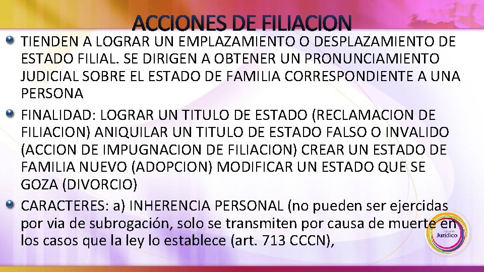 ACCIONES DE FILIACION TIENDEN A LOGRAR UN EMPLAZAMIENTO O DESPLAZAMIENTO DE ESTADO FILIAL. SE