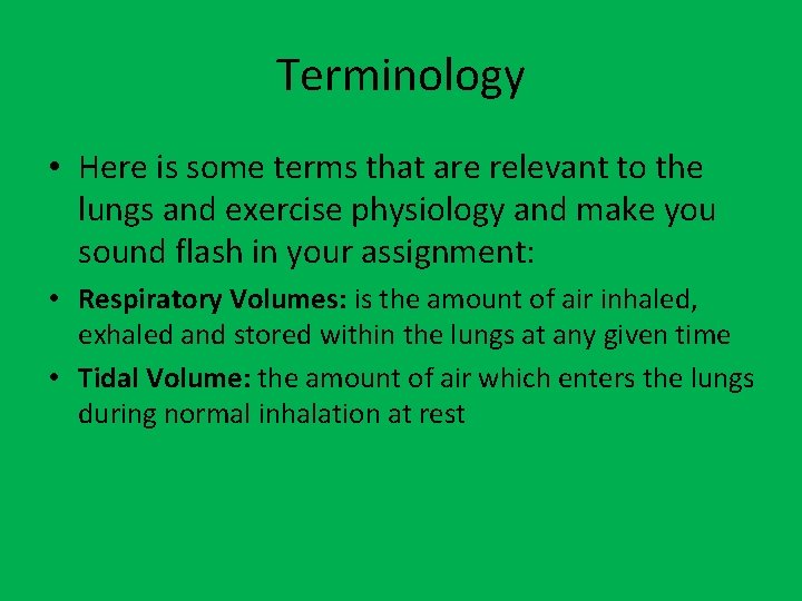 Terminology • Here is some terms that are relevant to the lungs and exercise
